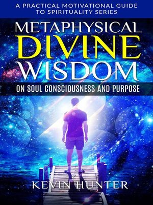 cover image of Metaphysical Divine Wisdom on Soul Consciousness and Purpose